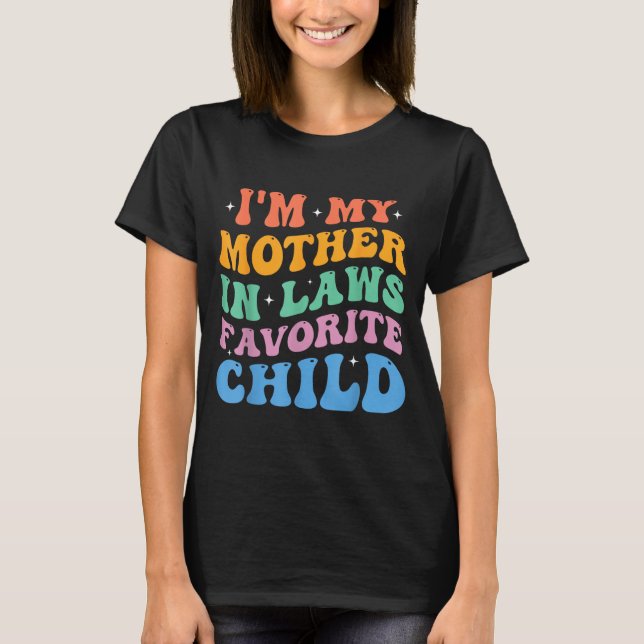 Camiseta I'm My Mother In Laws Favorite Child Funny Parent  (Frente)