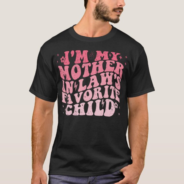 Camiseta I'M My Mother In Laws Favorite Child Funny Parent  (Frente)