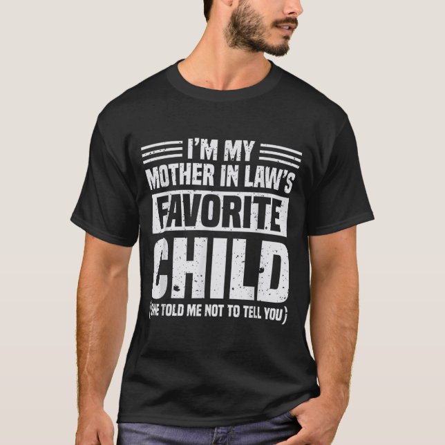 Camiseta I'm My Mother In Law's Favorite Child - Funny Son  (Frente)