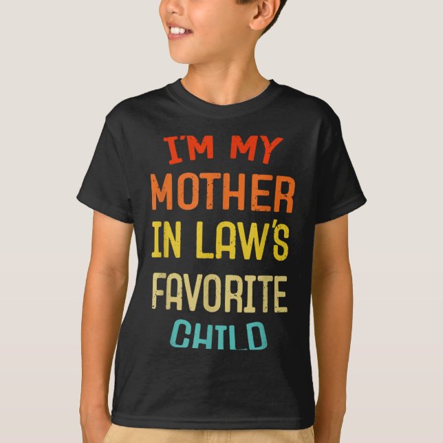 Camiseta I'm My Mother In Law's Favorite Child Funny Son Da (Frente)