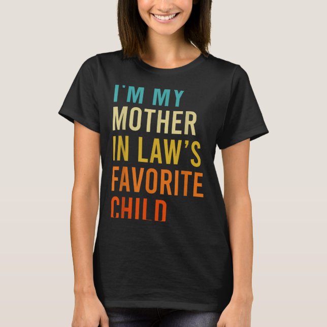 Camiseta I'm My Mother In Law's Favorite Child, Funny Son I (Frente)