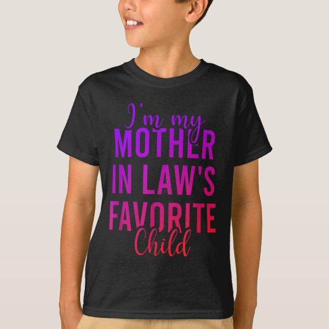 Camiseta I'm My Mother In Law's Favorite Child, Funny Son I (Frente)
