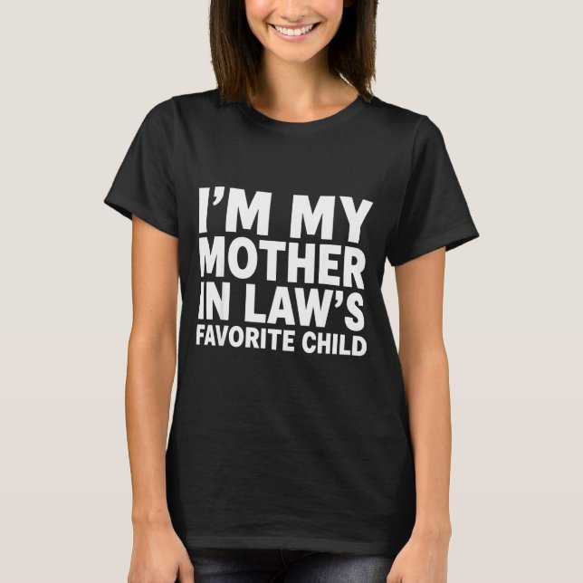 Camiseta I'm My Mother In Law's Favorite Child Funny Son-in (Frente)