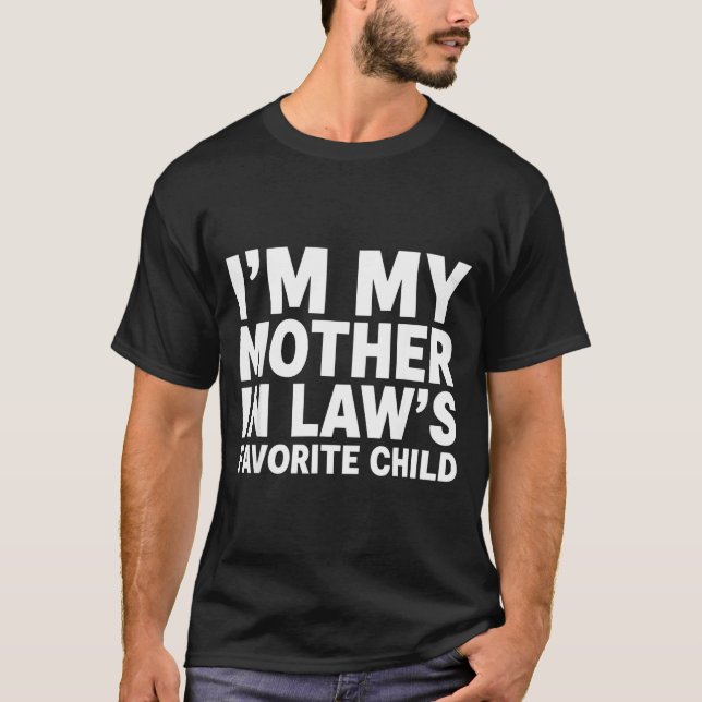 Camiseta I'm My Mother In Law's Favorite Child Funny Son-in (Frente)
