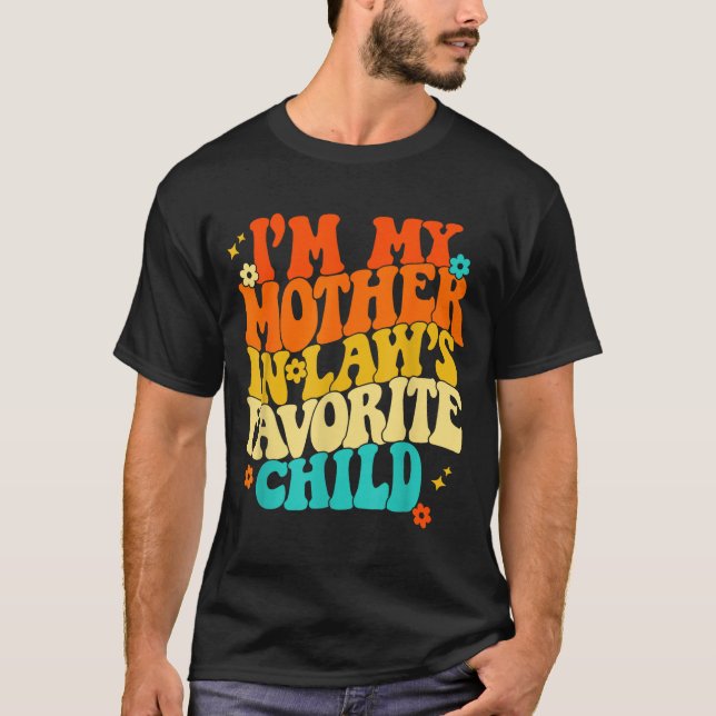 Camiseta I'm My Mother In Laws Favorite Child Groovy Funny  (Frente)