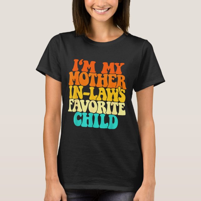 Camiseta I'm My Mother In Laws Favorite Child Groovy Funny  (Frente)