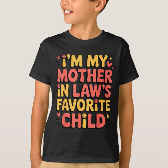 Camiseta I'm My Mother In Law's Favorite Child Im Moms Favo (Frente)