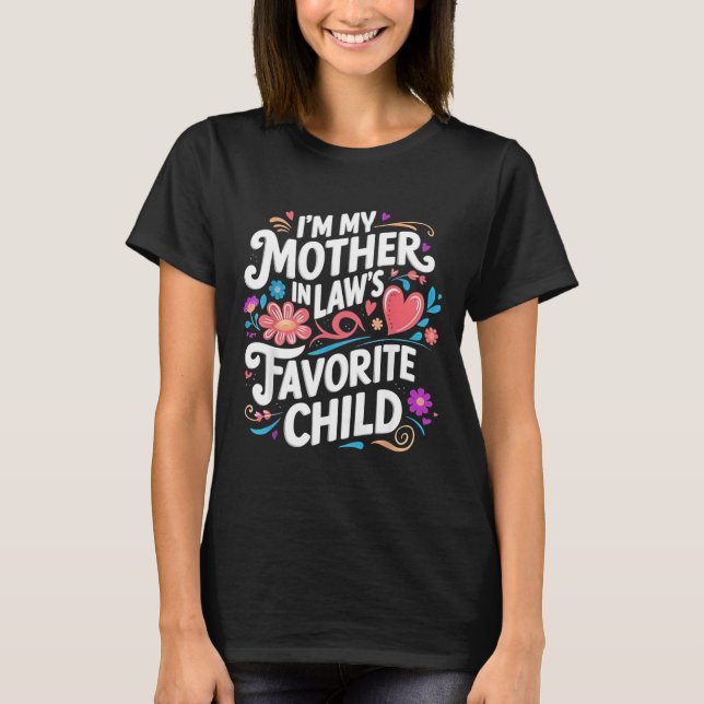 Camiseta im My Mother in Laws Favorite Child Parent Funny F (Frente)