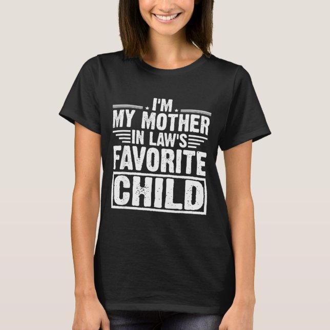 Camiseta I'm My Mother In Law's Favorite Child Sarcastic Co (Frente)