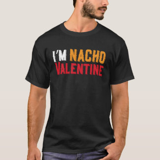Camiseta I'm Nacho Valentines Day Humor Food  Men Boys Kids