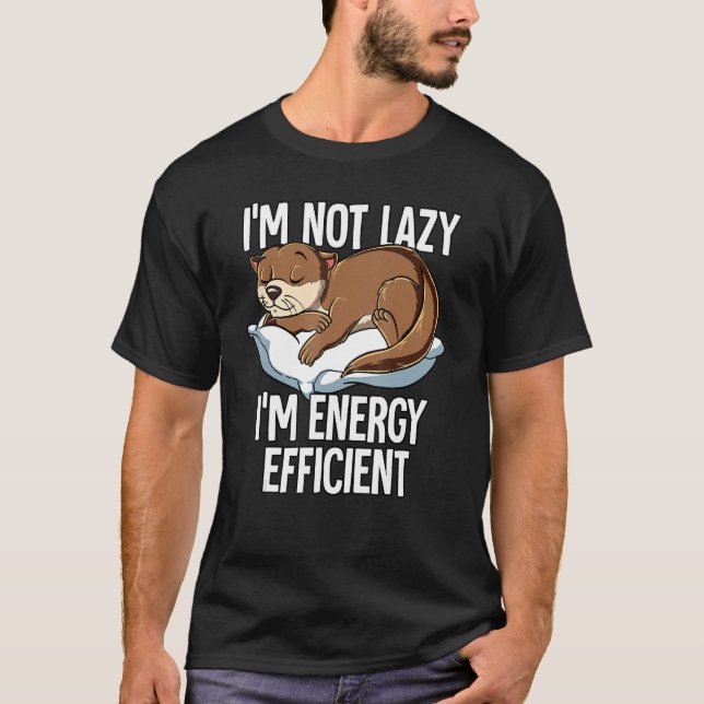 Camiseta Im Não Lazy Im Energy Efficiency Otter (Frente)