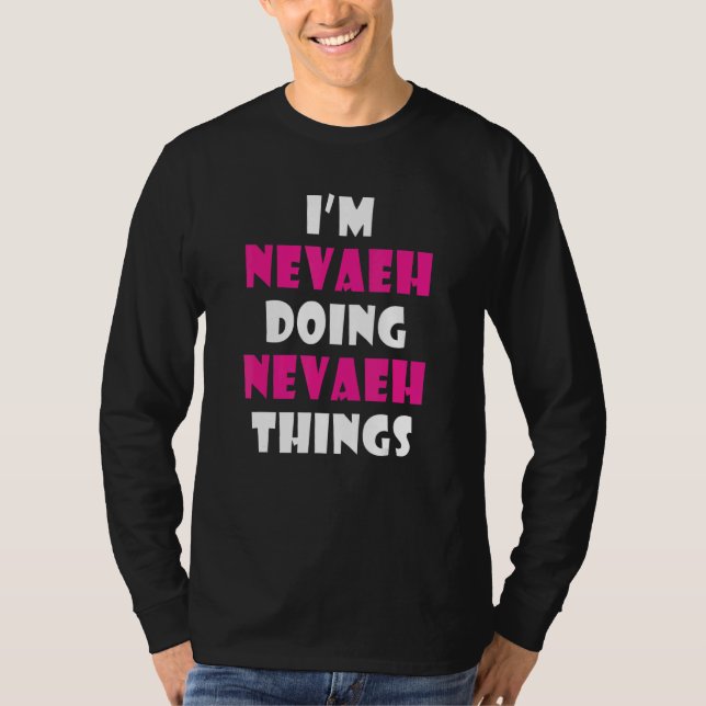 Camiseta I'm Nevaeh Doing Nevaeh Things  Nevaeh (Frente)