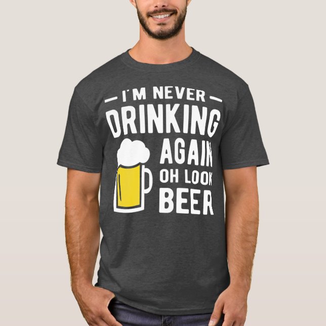Camiseta Im never drinking again oh look a beer (Frente)