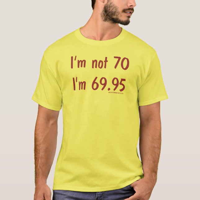 Camiseta I'm not 70, I'm 69.95 (Frente)