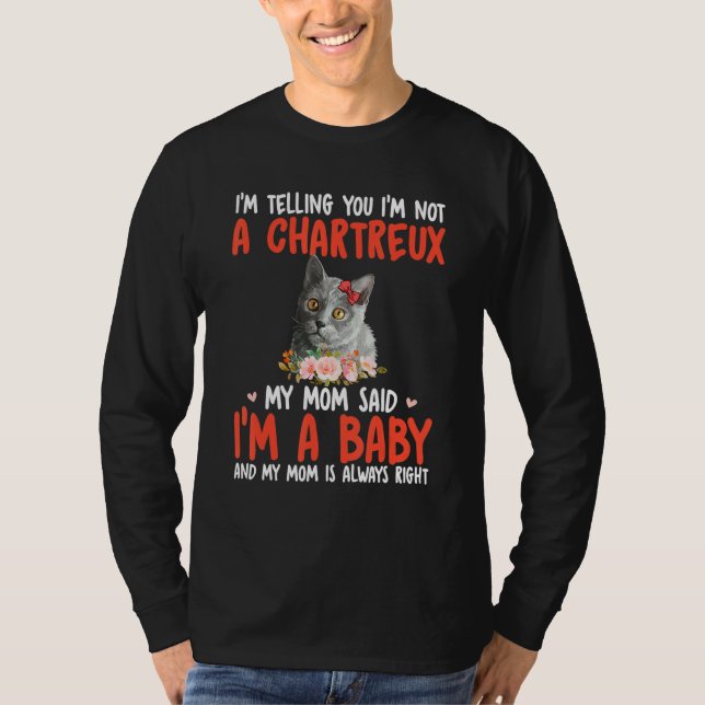 Camiseta I'm Not A Chartreux Mom Said I'm A Baby Cute Cat B (Frente)