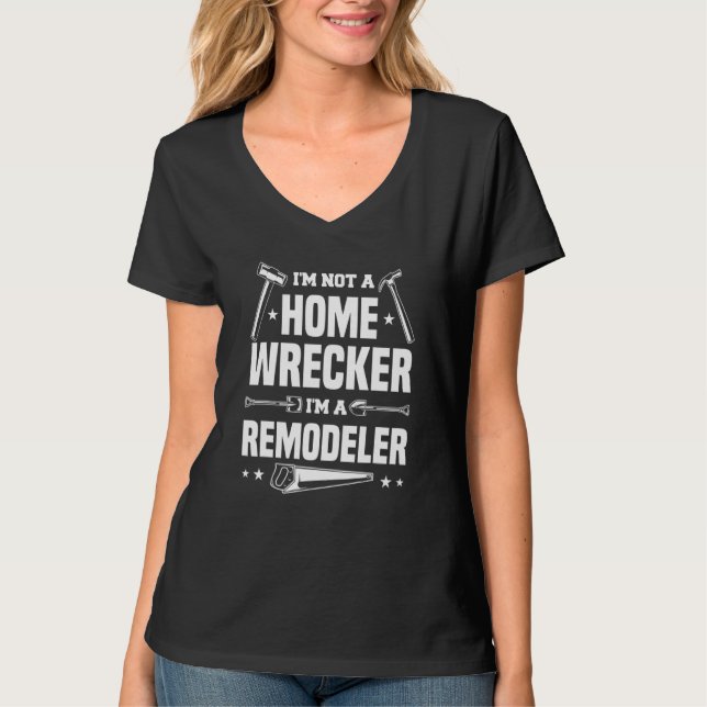 Camiseta I'm Not A Homewrecker I'm A Remodeler Home Improve (Frente)