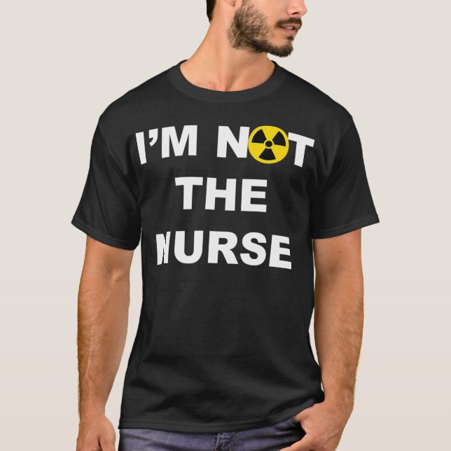 Camiseta Im Not A Nurse Funny Radiology Xray Tech Technicia (Frente)