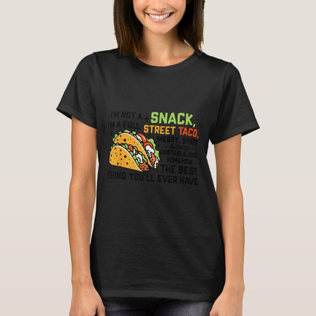 Camiseta I'm Not A Snack I'm A Full Street Taco Funny Quote (Frente)