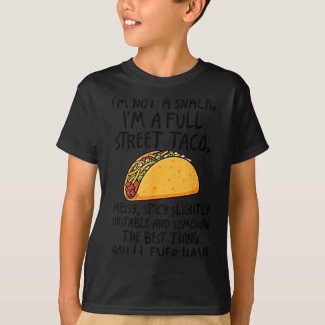 Camiseta I'm Not A Snack I'm A Full Street Taco Funny Quote (Frente)