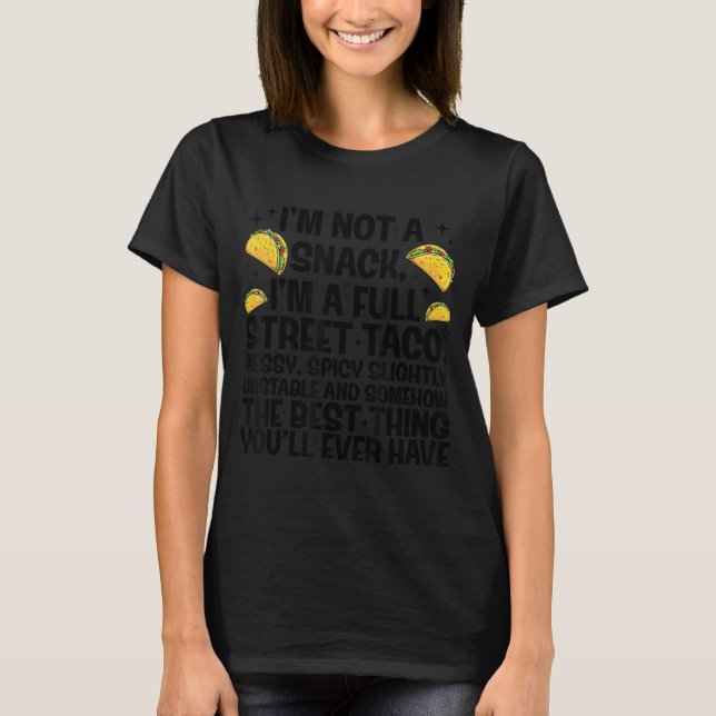 Camiseta I'm Not A Snack I'm A Full Street Taco Funny Quote (Frente)