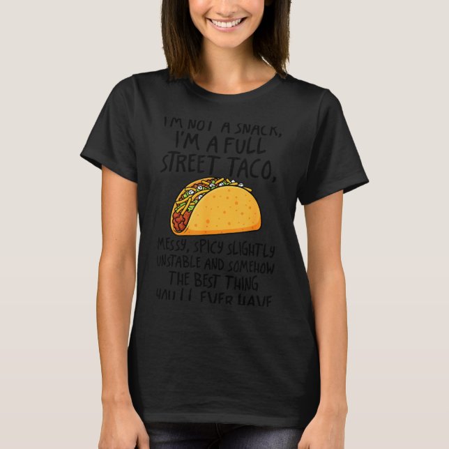 Camiseta I'm Not A Snack I'm A Full Street Taco Funny Quote (Frente)