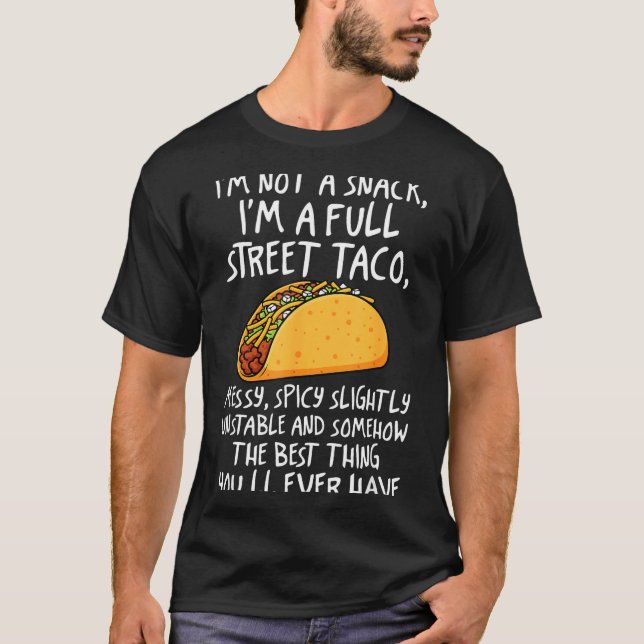 Camiseta I'm Not A Snack I'm A Full Street Taco Funny Quote (Frente)