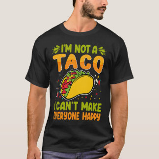 Camiseta I'm Not A Taco I Can't Make Everyone Happy