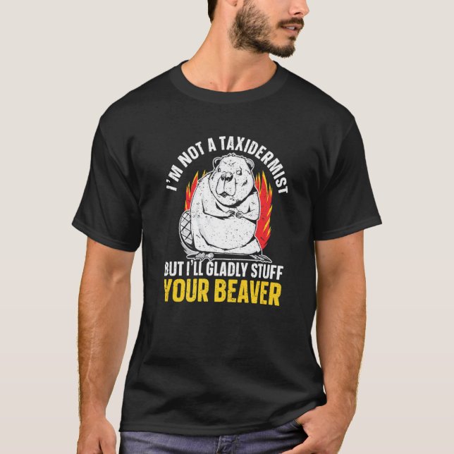 Camiseta I'm Not A Taxidermist But I'll Gladly Stuff Your B (Frente)