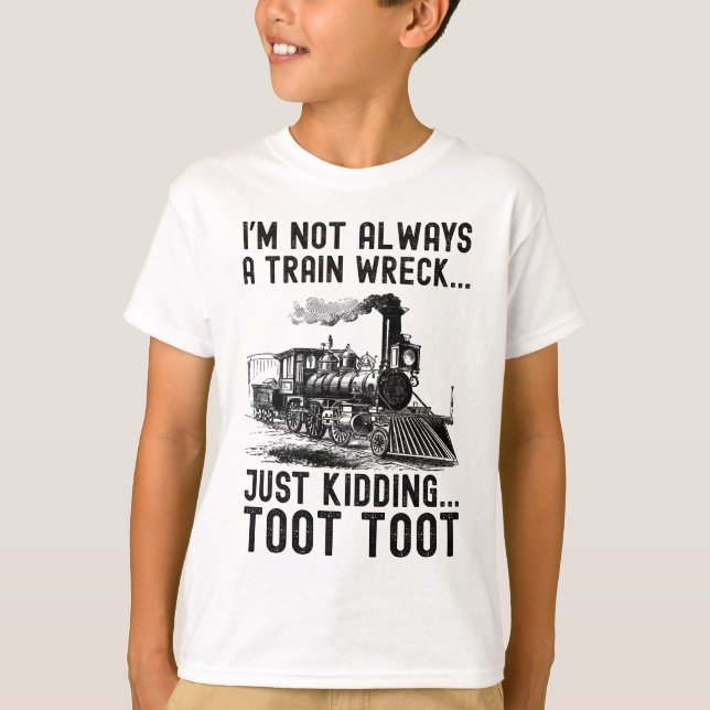 Camiseta I'm Not Always A Train Wreck Just kidding (Frente)