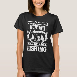 Camiseta I'm Not Always Thinking About Hunting Sometimes It