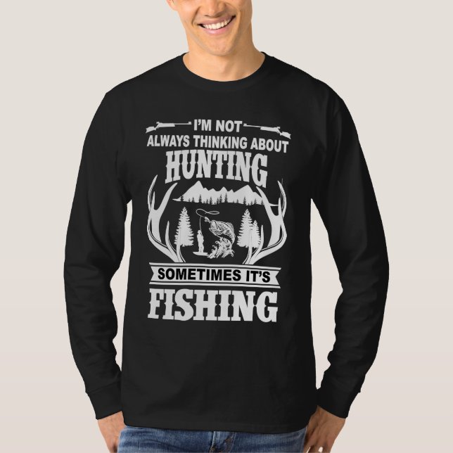 Camiseta I'm Not Always Thinking About Hunting Sometimes It (Frente)