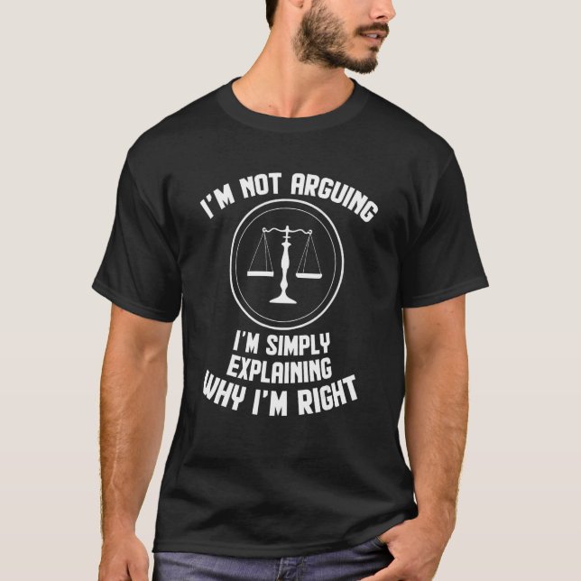 Camiseta I'm Not Arguing I'm Explaining Why I'm Right Lawye (Frente)