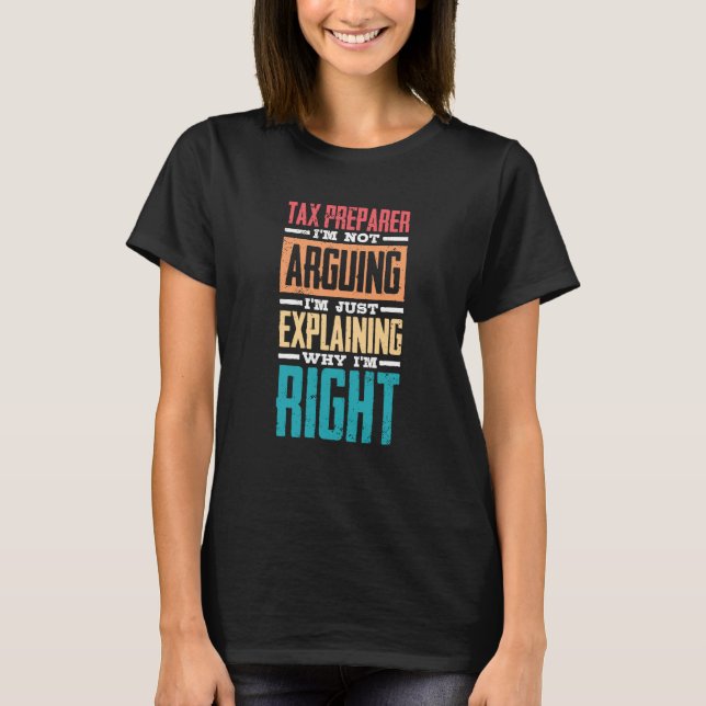 Camiseta I'm Not Arguing Just Explaining Why I'm Right Tax  (Frente)