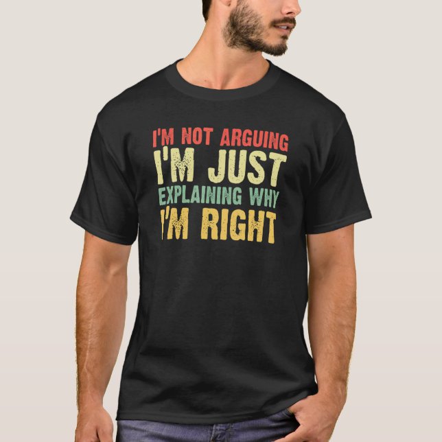 Camiseta im not arguing shirt funny I'm Just Explaining Why (Frente)
