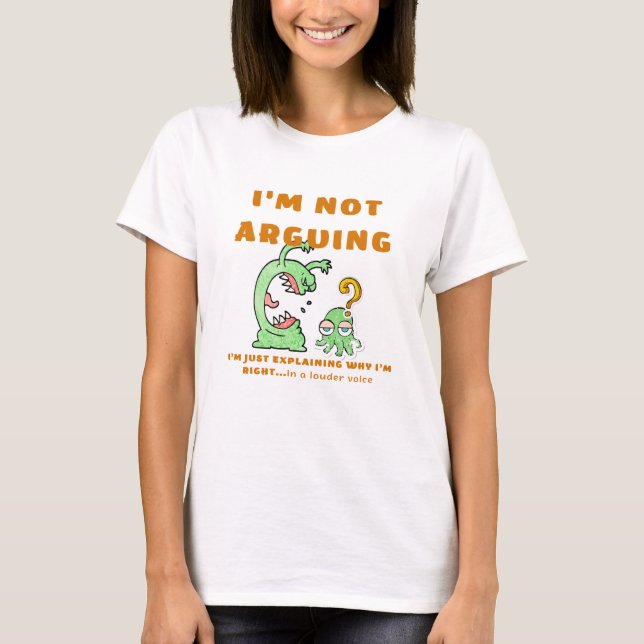 Camiseta I'm not arguing T-Shirt (Frente)