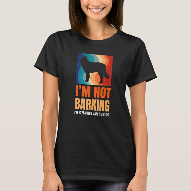Camiseta I'm Not Barking I'm Explaining Why I'm Right Great (Frente)