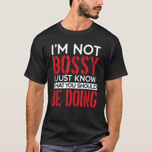 Camiseta I'm Not Bossy I Just Know What You Should Be Doing (Frente)