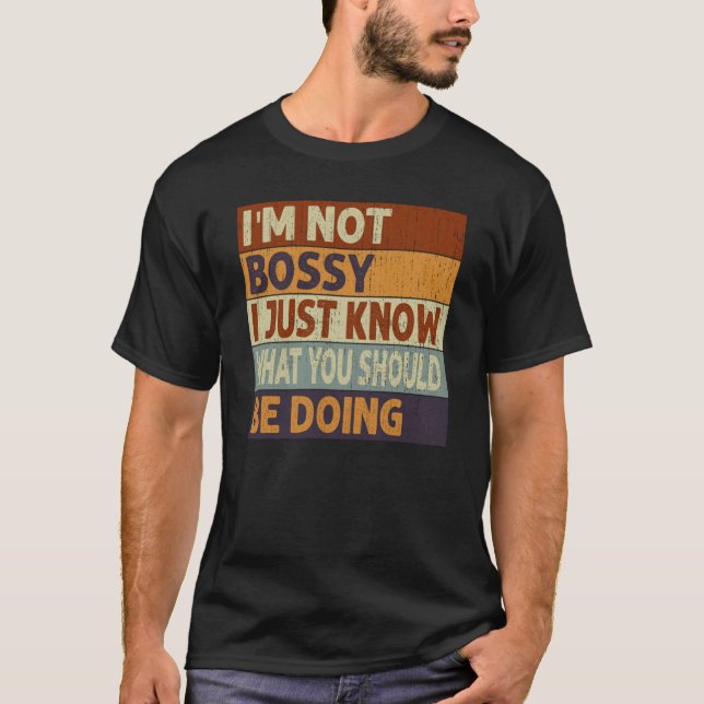 Camiseta I'm Not Bossy I Just Know What You Should Be Doing (Frente)
