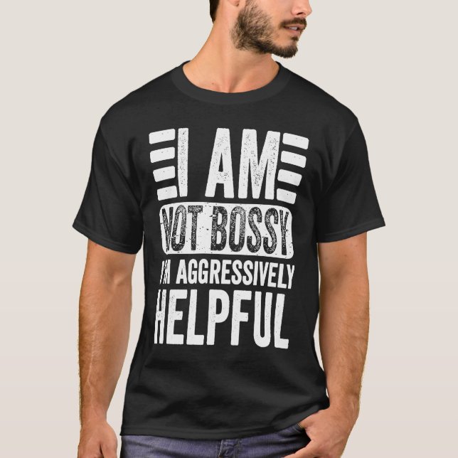 Camiseta I'm Not Bossy I'm Aggressively Helpful Sarcastic   (Frente)