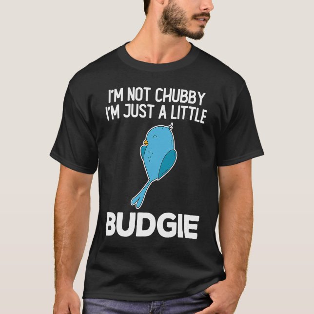 Camiseta I'm Not Chubby I'm Just Budgie Parrot  Cockatiel (Frente)
