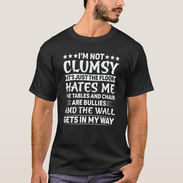 Camiseta I'm Not Clumsy It's Just The Floor Hates Me Sarcas (Frente)