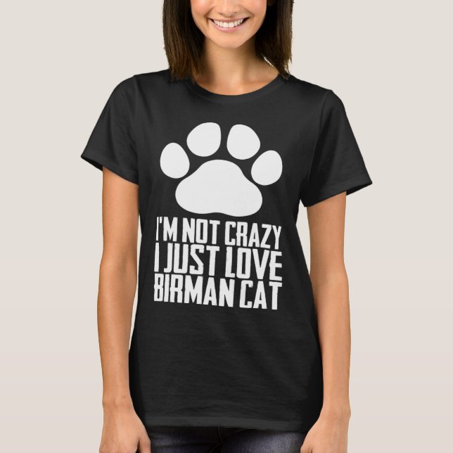 Camiseta Im not crazy i just love birman cat (Frente)