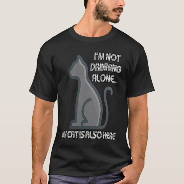 Camiseta I'm Not Drinking Alone My Cat is Also Here (Frente)