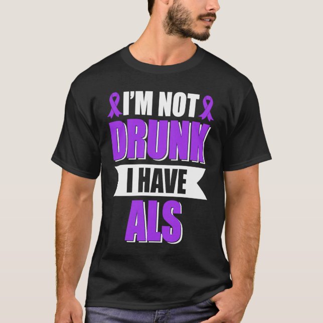 Camiseta I'm Not Drunk I Have ALS Amyotrophic Lateral Scler (Frente)