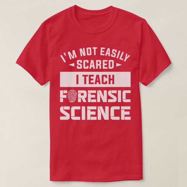 Camiseta I'm Not Easily Scared I Teach Forensic Science Pre (Frente do Design)