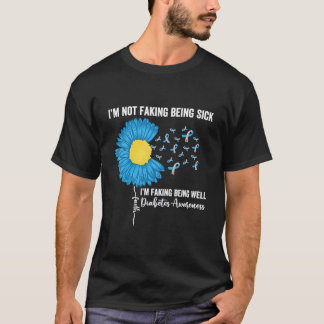Camiseta I'M Not Faking Being Sick I'M Faking Being Well Di