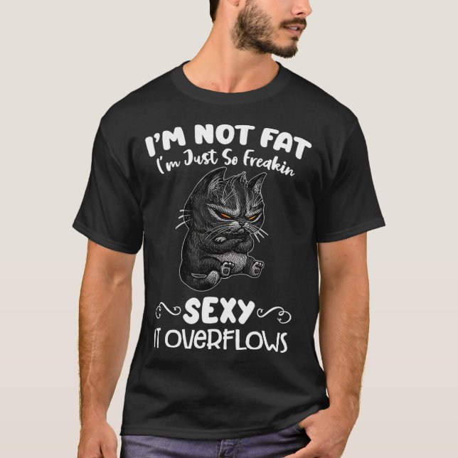 Camiseta Im not fat Im just so freakin sexy it overflows (Frente)