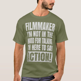 Camiseta Im Not In The Mood For Talking - Filmmaker Funny