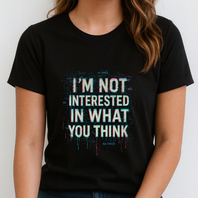 Camiseta Im Not Interested Tee; Bold Glitch Statement  (Criador carregado)