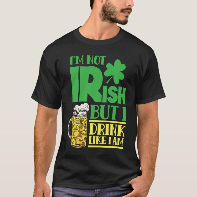Camiseta I'm Not Irish But I Drink Like I Am Leprechaun Ire (Frente)